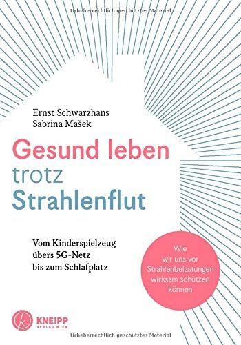 Ernst Schwarzhans - Gesund leben trotz Strahlenflut: Vom Kinderspielzeug übers 5G-Handynetz bis zum Schlafplatz. Wie wir uns vor Strahlenbelastungen wirksam schützen können. - Preis vom 11.10.2026 15:43:13 h