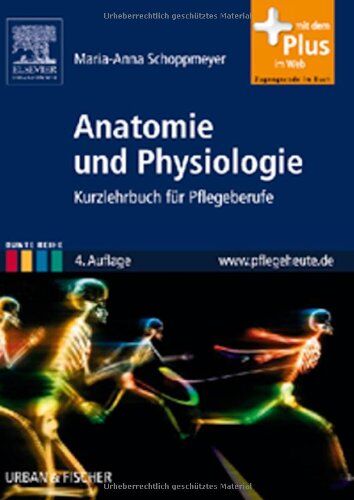 Maria-Anna Schoppmeyer - Anatomie und Physiologie: Kurzlehrbuch für Pflegeberufe - mit Zugang zum Elsevier-Portal - Preis vom 06.10.2026 07:26:00 h