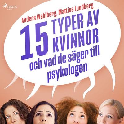 15 typer av kvinnor - och vad de säger till psykologen - Mattias Lundberg,Anders Wahlberg, Audio, 9788726562392