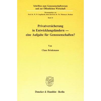 Privatversicherung in Entwicklungsländern - eine Aufgabe für Genossenschaften?, Taschenbuch von Claus Brinkmann, Duncker & Humblot, 978-3-428-06574-5