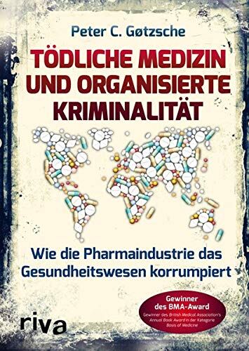Gotzsche, Peter C - Tödliche Medizin und organisierte Kriminalität: Wie die Pharmaindustrie das Gesundheitswesen korrumpiert - Preis vom 13.10.2026 19:28:25 h