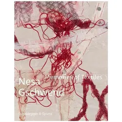 Nesa Gschwend - Memories of Textiles, Fachbücher von Roland Scotti, Amy Klement, Stefania Pitscheider, Stefania Pitscheider Soraperra