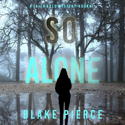 So Alone (A Faith Bold FBI Suspense Thriller—Book Seven) - Blake Pierce, Audio, 9798341591882