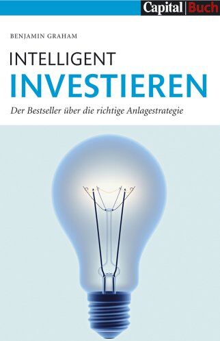 Benjamin Graham - Intelligent Investieren: Der Bestseller über die richtige Anlagstrategie: Der Bestseller über die richtige Anlagestrategie - Preis vom 10.10.2026 11:48:34 h