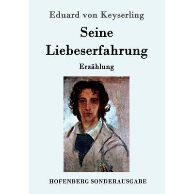 Seine Liebeserfahrung, Taschenbuch von Eduard Keyserling, Hofenberg, 978-3-8430-8706-3