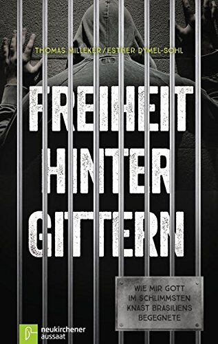 Thomas Milleker - Freiheit hinter Gittern: Wie mir Gott im schlimmsten Knast Brasiliens begegnete - Preis vom 30.09.2026 22:30:23 h