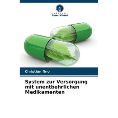 System zur Versorgung mit unentbehrlichen Medikamenten, Taschenbuch von Christian Nno, Verlag Unser Wissen, 978-620-5-91613-1