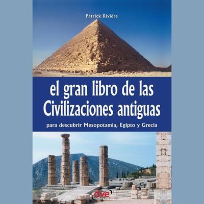 El gran libro de las civilizaciones antiguas - Patrick Riviére, Audio, 9798894057019