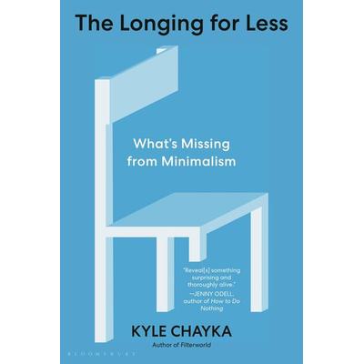 The Longing for Less, Taschenbuch von Kyle Chayka, Bloomsbury Academic, 978-1-63973-419-1