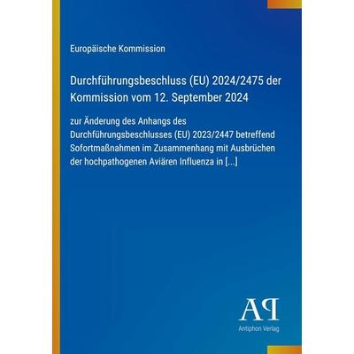 Durchführungsbeschluss (EU) 2024/2475 der Kommission vom 12. September 2024, Taschenbuch von Europäische Kommission, Antiphon Verlag,