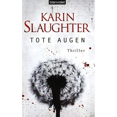 Tote Augen, Gebundene Ausgabe von Karin Slaughter, Blanvalet