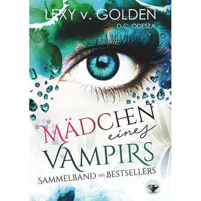Mädchen eines Vampirs, Gebundene Ausgabe von Lexy v. Golden, BoD – Books on Demand, 978-3-7460-0041-1