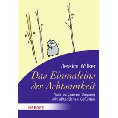 Das Einmaleins der Achtsamkeit, Taschenbuch von Jessica Wilker, Herder