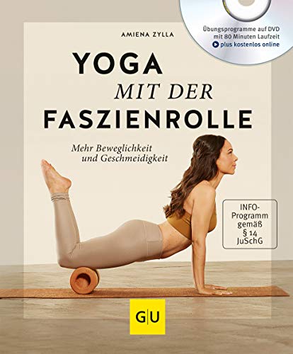 Amiena Zylla - Yoga mit der Faszienrolle (mit DVD): Mehr Beweglichkeit und Geschmeidigkeit (GU Multimedia Körper, Geist & Seele) - Preis vom 30.09.2026 09:01:18 h