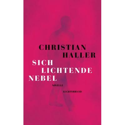 Sich lichtende Nebel, Gebundene Ausgabe von Christian Haller, Luchterhand