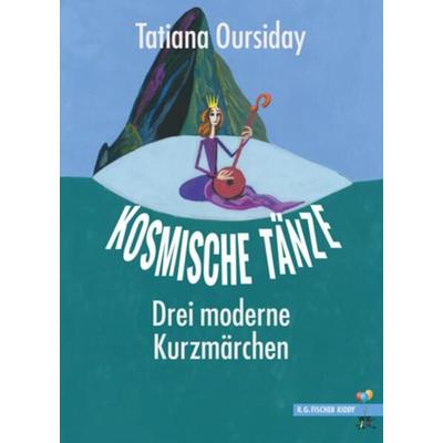 Kosmische Tänze, Gebundene Ausgabe von Tatiana Oursiday, Fischer, R. G., 978-3-8301-9439-2