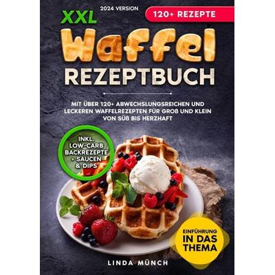 XXL Waffel Rezeptbuch, Taschenbuch von Linda Münch, Epubli, 978-3-7584-5760-9