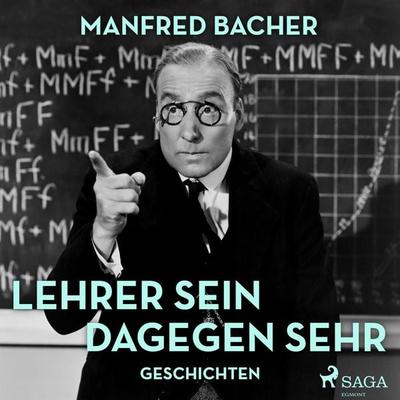 Lehrer sein dagegen sehr - Geschichten (Ungekürzt) - Manfred Bacher, Audio, 9788711754054
