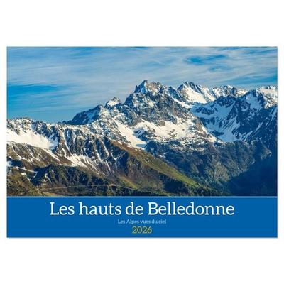 Les hauts de Belledonne les Alpes vues du ciel (Calendrier mural 2026 DIN A3 vertical), CALVENDO calendrier mensuel