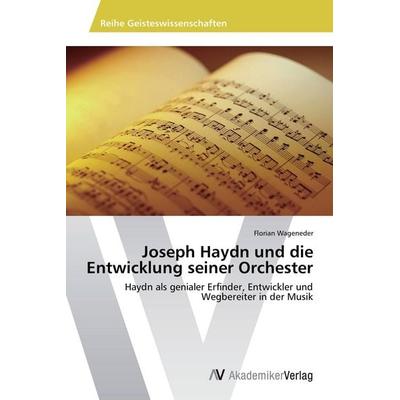 Joseph Haydn und die Entwicklung seiner Orchester -