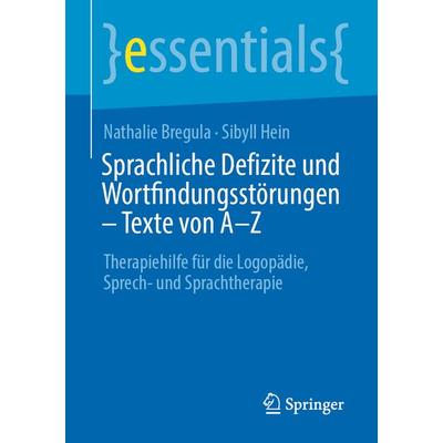Sprachliche Defizite und Wortfindungsstörungen – Texte von A-Z, Taschenbuch von Nathalie Bregula,Sibyll Hein, Springer Berlin, 978-3-662-66346-2