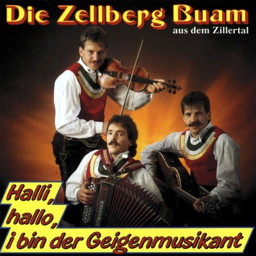 Zellberg Buam - Halli,Hallo,I Bin der Geigen - Preis vom 16.10.2026 11:41:07 h