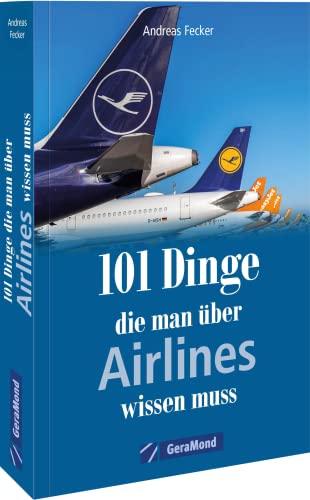 Andreas Fecker - 101 Dinge, die man über Airlines wissen muss (100/101 Dinge ...) - Preis vom 09.10.2026 07:28:09 h