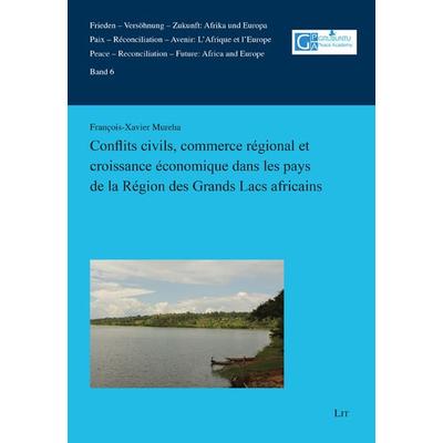 Conflits civils, commerce régional et croissance économique dans les pays de la Région des Grands Lacs africains, Taschenbuch von François-Xavier