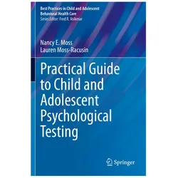Practical Guide to Child and Adolescent Psychological Testing, Fachbücher von Lauren Moss-Racusin, Nancy E. Moss