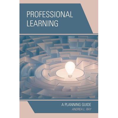 Professional Learning, Taschenbuch von Andrea L. Ray, Rowman & Littlefield, 978-1-4758-5895-2