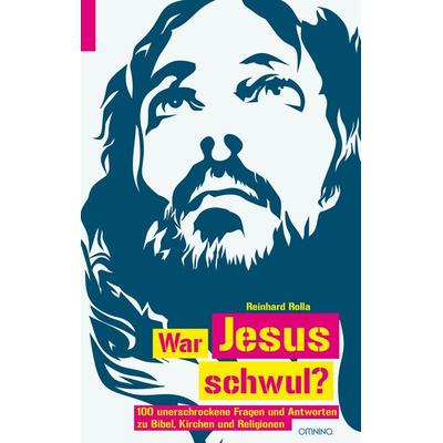 War Jesus schwul?, Taschenbuch von Reinhard Rolla, Omnino Verlag, 978-3-95894-065-9