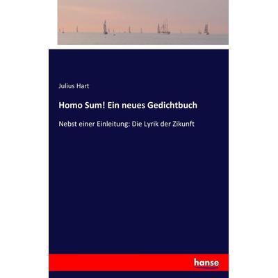 Homo Sum! Ein neues Gedichtbuch, Taschenbuch von Julius Hart, Hansebooks, 978-3-7434-9568-5