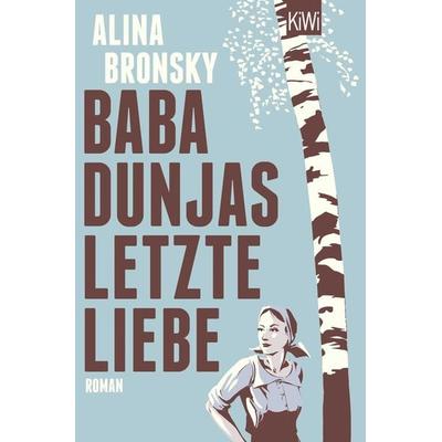 Baba Dunjas letzte Liebe, Taschenbuch von Alina Bronsky, Kiepenheuer & Witsch