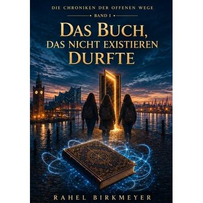Das Buch, das nicht existieren durfte, Taschenbuch von Rahel Birkmeyer, Tredition, 978-3-384-99770-8