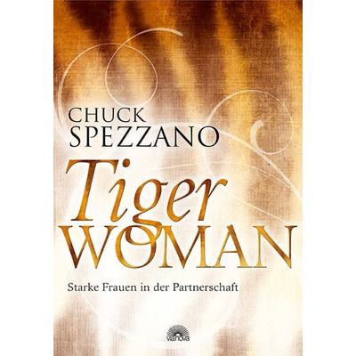 Tiger Woman, Gebundene Ausgabe von Chuck Spezzano, Via Nova Verlag, Petersberg, 978-3-86616-247-1