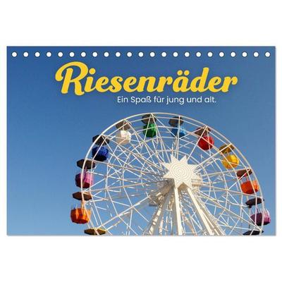 Riesenräder - Ein Spaß für jung und alt. (Tischkalender 2027 DIN A5 quer), CALVENDO Monatskalender