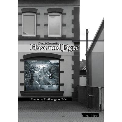 Hase und Jäger, Taschenbuch von Dennis Karrasch, BoD – Books on Demand, 978-3-7448-7479-3