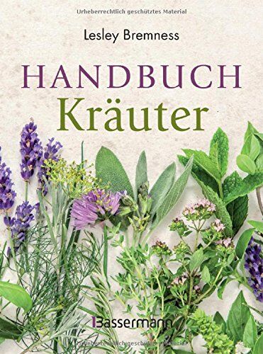 Lesley Bremness - Handbuch Kräuter: Über 100 Pflanzen für Gesundheit, Wohlbefinden und Genuss - Preis vom 12.10.2026 11:37:12 h