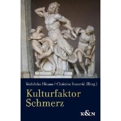 Kulturfaktor Schmerz, Taschenbuch von Yoshihiko Hirano,Christine Invanovic, Königshausen u. Neumann, 978-3-8260-3801-3