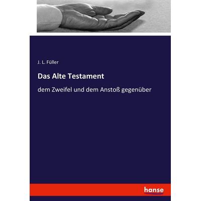 Das Alte Testament, Taschenbuch von J. L. Füller, Hansebooks, 978-3-7434-1412-9