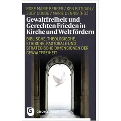 Gewaltfreiheit und Gerechten Frieden in Kirche und Welt fördern, Fachbücher von Rose Marie Berger, Ken Butigan, Marie Dennis, Judy Coode
