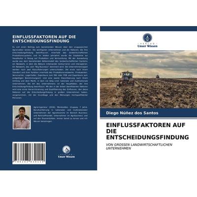 Einflussfaktoren Auf die Entscheidungsfindung, Taschenbuch von Diego Núñez dos Santos, Verlag Unser Wissen, 978-620-3-63011-4