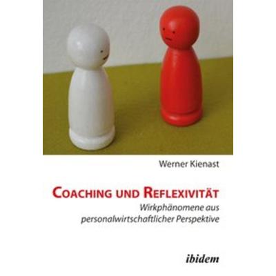 Coaching und Reflexivität, Taschenbuch von Werner Kienast, Ibidem, 978-3-8382-0541-0