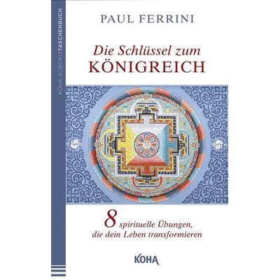 Die Schlüssel zum Königreich, Paperback von Paul Ferrini, KOHA-Verlag