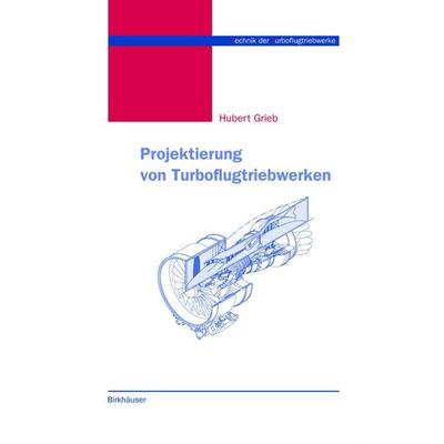 Projektierung von Turboflugtriebwerken, Set von Hubert Grieb, Springer Basel, 978-3-7643-6023-8