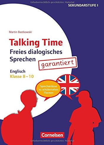Martin Bastkowski - Talking Time: Klasse 8-10 - Freies dialogisches Sprechen garantiert! - Englisch: Sprechanlässe zu schülernahen Themen. Kopiervorlagen - Preis vom 12.10.2026 11:37:12 h