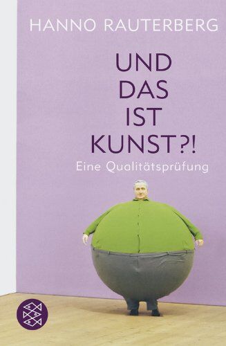 Hanno Rauterberg - Und das ist Kunst?!: Eine Qualitätsprüfung - Preis vom 10.10.2026 11:48:34 h