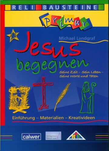 Michael Landgraf - Jesus begegnen Seine Zeit - Sein Leben - Seine Worte und Taten: Einführung - Materialien - Kreativideen - Preis vom 09.10.2026 07:28:09 h