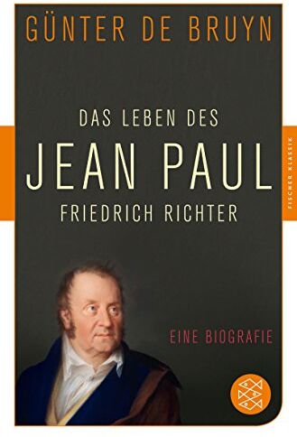 Bruyn, Günter de - Das Leben des Jean Paul Friedrich Richter: Eine Biographie (Fischer Klassik) - Preis vom 11.10.2026 03:10:56 h