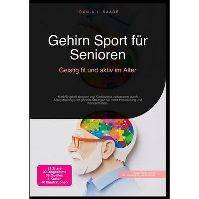 Gehirn Sport für Senioren: Geistig fit und aktiv im Alter, Taschenbuch von Idun A.I. Saage, Epubli, 978-3-565-27591-5